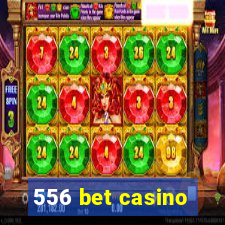 556 bet casino